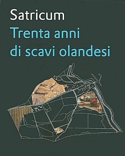 Satricum: Trenta Anni Di Scavi Olandesi (Paperback)
