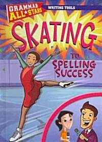 Skating to Spelling Success (Library Binding)