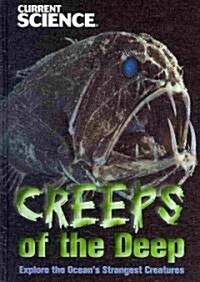 Creeps of the Deep: Explore the Oceans Strangest Creatures (Library Binding)