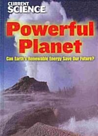 Powerful Planet: Can Earths Renewable Energy Save Our Future? (Library Binding)