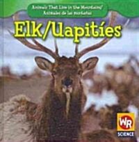 Elk / Uapit?s (Library Binding)