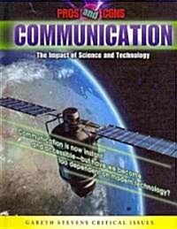Communication: The Impact of Science and Technology (Library Binding)