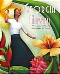 Georgia in Hawaii: When Georgia OKeeffe Painted What She Pleased (Hardcover)