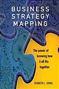 Business Strategy Mapping: The Power of Knowing How It All Fits Together (Paperback)