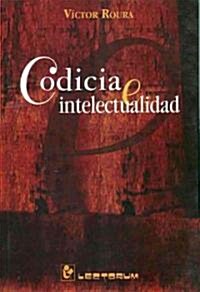Codicia E Intelectualidad (Paperback)