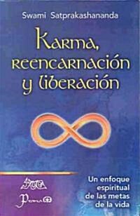 Karma, Reencarnacion y Liberacion: Un Enfoque Espiritual a Las Metas de La Vida (Paperback)