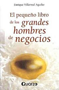 El Pequeno Libro de Los Grandes Hombres de Negocio (Paperback)