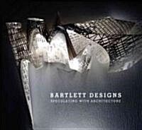 Bartlett Designs: Speculating with Architecture (Paperback)