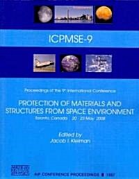 Protection of Materials and Structures from Space Environment: Proceedings of the 9th International Conference: Protection of Materials and Structures (Paperback, 2009)