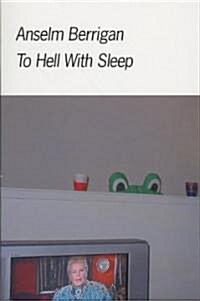 To Hell With Sleep (Paperback)