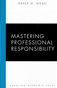 Mastering Professional Responsibility (Paperback)