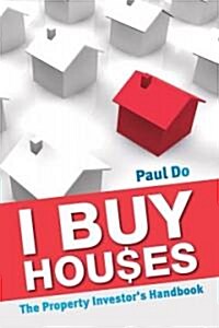 I Buy Houses: The Property Investors Handbook (Paperback)