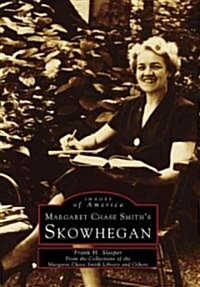 Margaret Chase Smiths Skowhegan (Paperback)