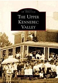 The Upper Kennebec Valley (Paperback)