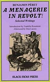 A Menagerie in Revolt: Selected Writings (Paperback)