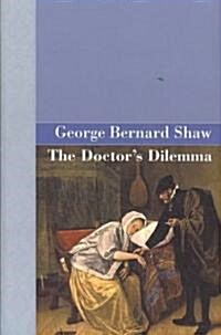 The Doctors Dilemma (Hardcover)
