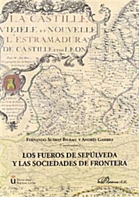 Los fueros de Sepulveda y las sociedades de frontera / The privileges of Sepulveda and societies border (Paperback)