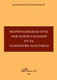 Responsabilidad civil por danos causados en el suministro electrico/ Civil Liability for damage caused in the power supply (Paperback)
