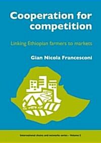 Cooperation for Competition: Linking Ethiopian Farmers to Markets (Paperback)