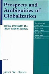 Prospects and Ambiguities of Globalization: Critical Assessments at a Time of Growing Turmoil (Paperback)