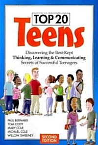 Top 20 Teens: Discovering the Best-Kept Thinking, Learning & Communicating Secrets of Successful Teenagers (Paperback, 2)