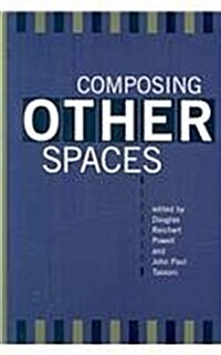 Composing Other Spaces (Paperback)