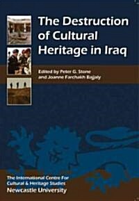 The Destruction of Cultural Heritage in Iraq (Paperback)