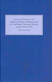Summary Catalogue of the Additional Medieval Manuscripts in Cambridge University Library Acquired Before 1940 (Hardcover)