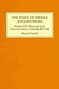The Index of Middle English Prose : Handlist XIX: Manuscripts in the University Library, Cambridge (Dd-Oo) (Hardcover)