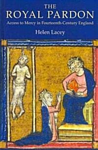 The Royal Pardon: Access to Mercy in Fourteenth-Century England (Hardcover)