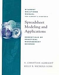 Student Sollutions Manual for Albright and Winstons Spreadsheet Modeling and Applications (Paperback, Student, Solution Manual)