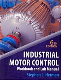 Industrial Motor Control (Paperback, 6th, Lab Manual, Workbook)