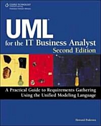 UML for the IT Business Analyst: A Practical Guide to Requirements Gathering Using the Unified Modeling Language (Paperback, 2)