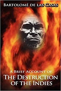 A Brief Account of the Destruction of the Indies (Paperback)