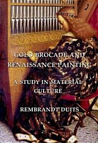Gold Brocade and Renaissance Painting : A Study in Material Culture (Hardcover)