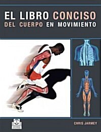 Libro conciso del cuerpo en movimiento/ Concise Books of Body in Movement (Paperback)