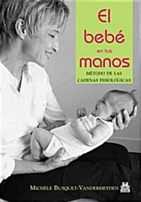 El bebe en tus manos/ The Baby in Your Hands (Paperback)