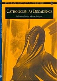 Italian History and Culture - N. 12, A. 2007: Catholicism as Decadence (Paperback)