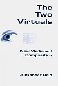 The Two Virtuals: New Media and Composition (Paperback)