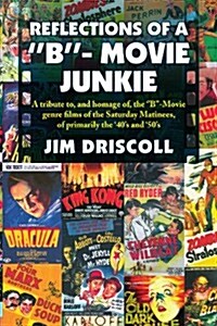 Reflections of a B- Movie Junkie (Paperback)