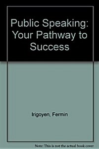 Public Speaking: Your Pathway to Success (Paperback)