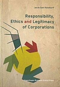 Responsibility, Ethics and Legitimacy of Corporations (Paperback)