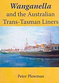 Wanganella and the Australian Trans-Tasman Liners (Paperback)