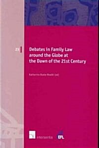 Debates in Family Law around the Globe at the Dawn of the 21st Century (Paperback)