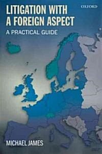 Litigation with a Foreign Aspect : A Practical Guide (Paperback)