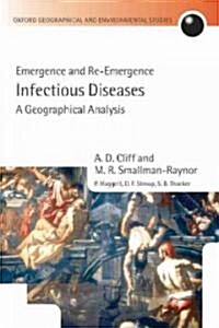 Infectious Diseases: A Geographical Analysis : Emergence and Re-emergence (Hardcover)
