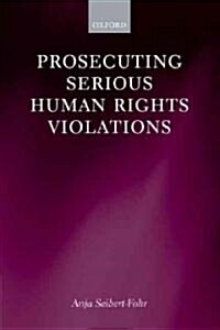 Prosecuting Serious Human Rights Violations (Hardcover)