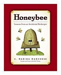 Honeybee: Lessons from an Accidental Beekeeper (Hardcover)