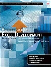 Professional Excel Development: The Definitive Guide to Developing Applications Using Microsoft Excel, VBA, and .Net [With CDROM] (Paperback, 2)