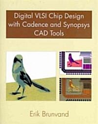 Digital VLSI Chip Design with Cadence and Synopsys CAD Tools (Paperback)